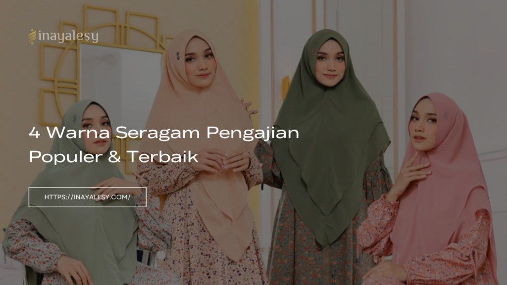 4 Warna Seragam Pengajian Populer dan Terbaik