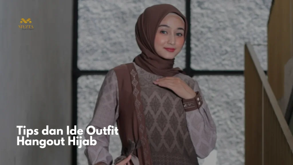 Tips dan Ide Outfit Hangout Hijab