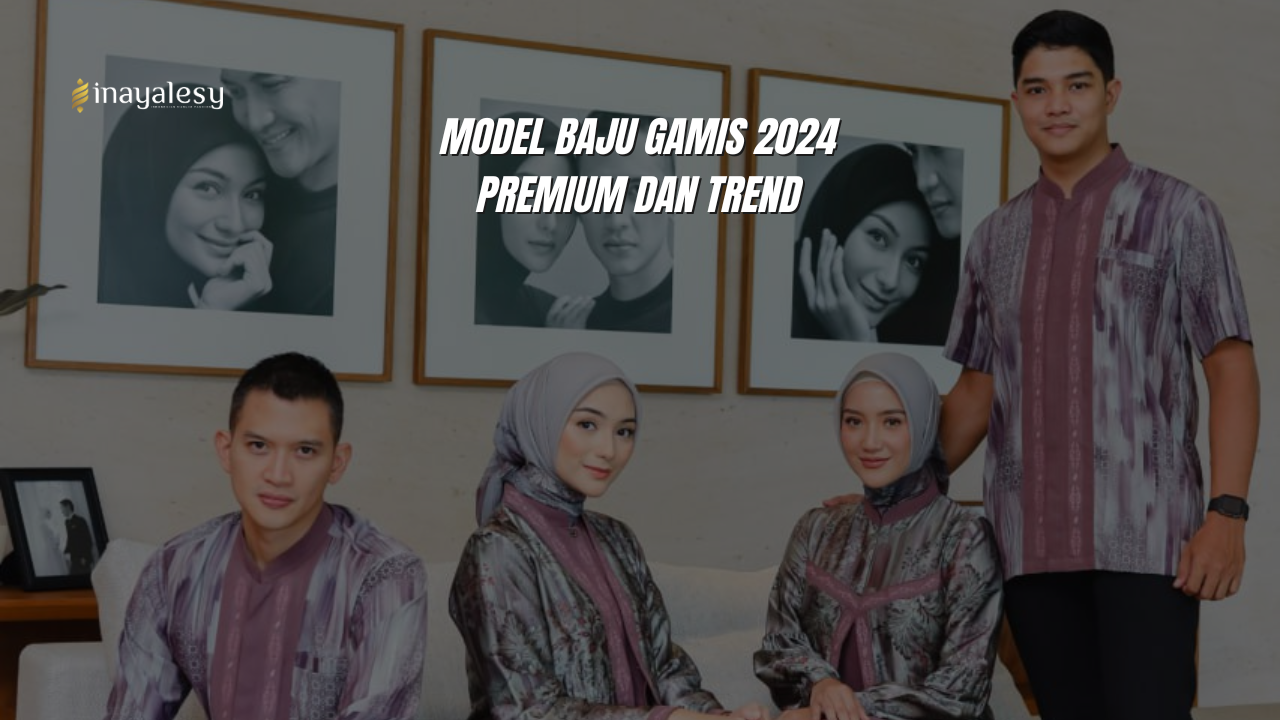 Model Baju Gamis 2024 Premium dan Trend