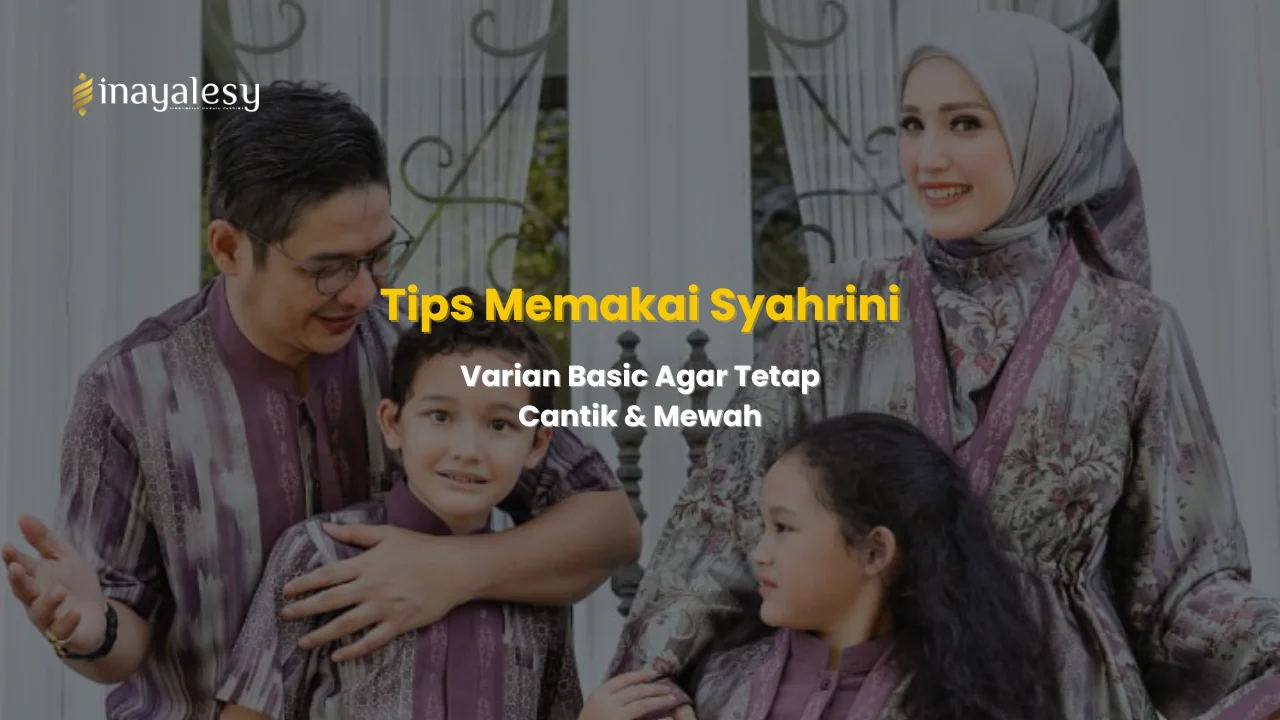 Tips Memakai Syahrini Basic Agar Tetap Cantik & Mewah