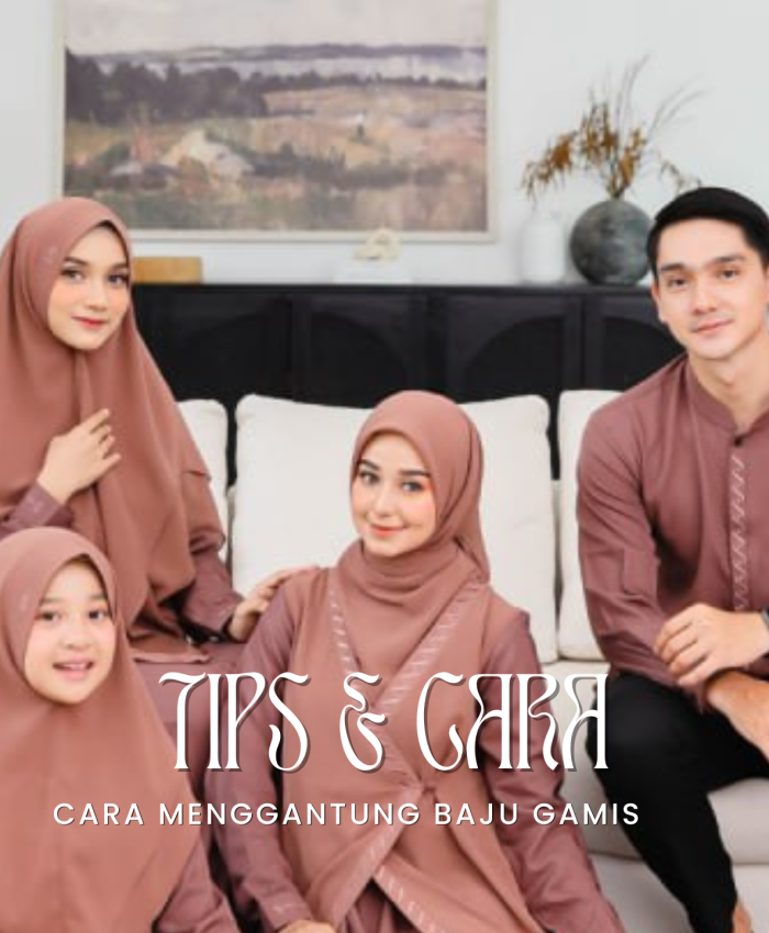 Cara Menggantung Baju Gamis dengan Benar dan Menjaga Kualitasnya