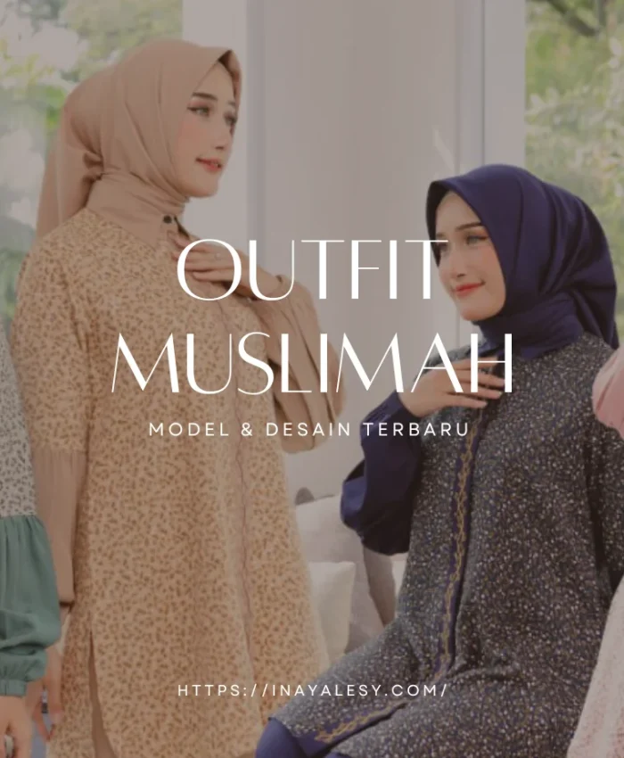 Tampil Anggun dengan Outfit Muslimah Model & Desain Terbaru 2023 (1)